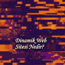 Dinamik Web Sitesi Nedir? Kod Bilmeden Sitenizi Yönetmenin ve Güncel Kalmanın Gücü